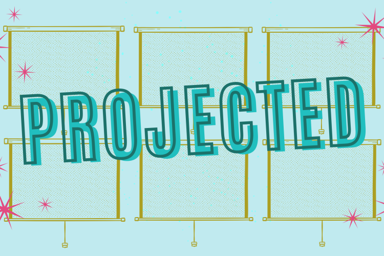 A graphic of six screens and the word "Projected"