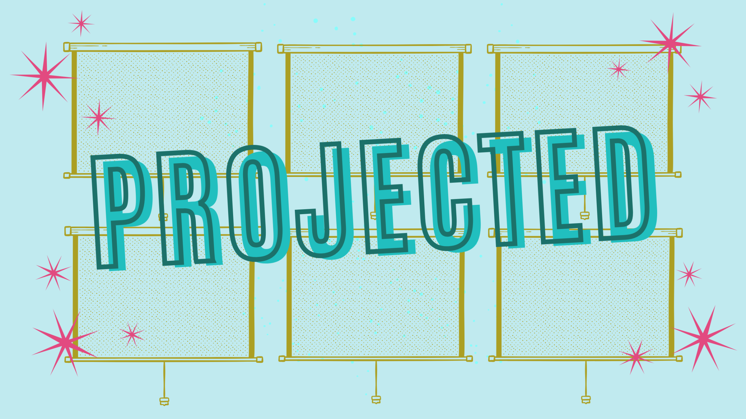 A graphic of six screens and the word "Projected"